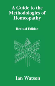 Title: A Guide to the Methdologies of Homeopathy, Author: Ian Watson