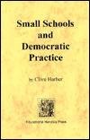 Title: Small Schools and Democratic Practice, Author: Clive Harber