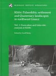 Title: Klithi: Palaeolithic Settlement and Quaternary Landscapes in Northwest Greece, Author: Geoff Bailey