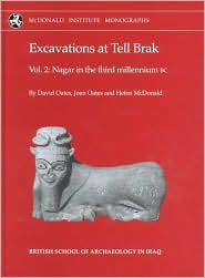 Excavations at Tell Brak: Volume 2 - Nagar in the 3rd Millennium BC