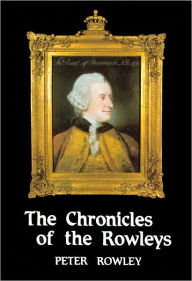 Title: Chronicles of the Rowleys: English Life in the 18th and 19th Centuries, Author: Peter Rowley