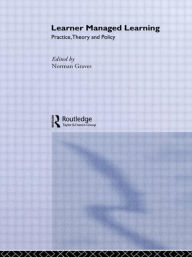 Title: Learner Managed Learning: Practice, Theory and Policy, Author: Norman Graves