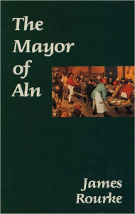 Title: The Mayor of Aln, Author: James Rourke