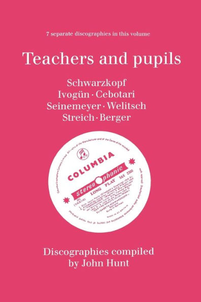 Teachers and Pupils. 7 Discographies. Elisabeth Schwarzkopf, Maria Ivogun (Ivogun), Maria Cebotari, Meta Seinemeyer, Ljuba Welitsch, Rita Streich, Ern