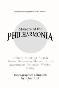 Title: Makers Of The Philharmonia. 11 Discographies. Alceo Galliera, Walter Susskind, Paul Kletzki, Nicolai Malko, Issay Dobrowen, Lovro Von Matacic, Efrem Kurtz, Otto Ackermann, Anatole Fistoulari, George Weldon, Robert Irving. [1996]., Author: John Hunt