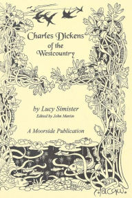 Title: Charles Dickens of the Westcountry, Author: Lucy May Simister