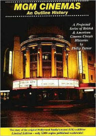 Title: MGM Cinemas: An Outline History: A Projected Series of British and American Cinema Circuit Histories, Author: Philip Turner