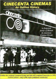 Title: Cinecenta Cinemas: An Outline History: A Projected Series of British and American Cinema Circuit Histories, Author: Philip Turner