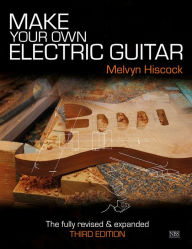 Ebook for free download for kindle Make Your Own Electric Guitar in English 9780953104932 CHM by 
