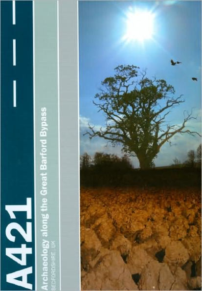 Settlement on the Bedfordshire Claylands: Archaeology along the A421 Great Barford Bypass