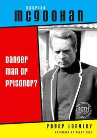 Title: Patrick McGoohan: Danger Man or Prisoner?, Author: Roger Langley