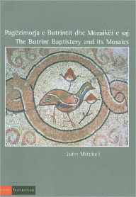 Title: The Butrint Baptistry and its Mosaics, Author: Joan Mitchell