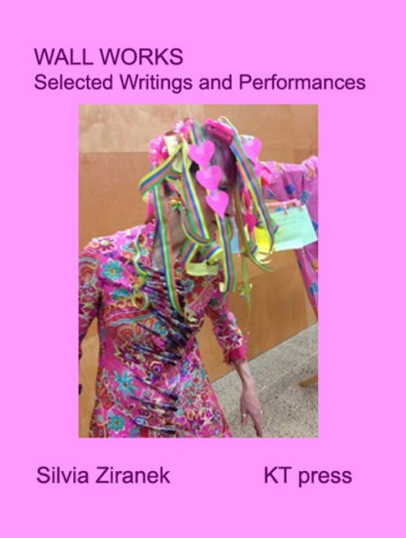 Wall Works: Selected Writings and Performances