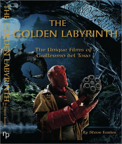 The Golden Labyrinth: The Unique Films of Guillermo del Toro