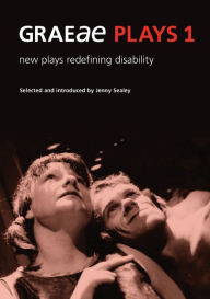 Title: Graeae Plays 1: New Plays Redefining Disability, Author: Jenny Sealey