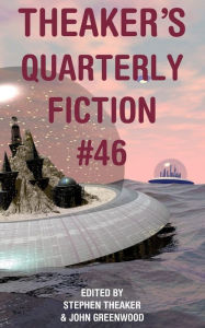 Title: Theaker's Quarterly Fiction #46, Author: Stephen Theaker