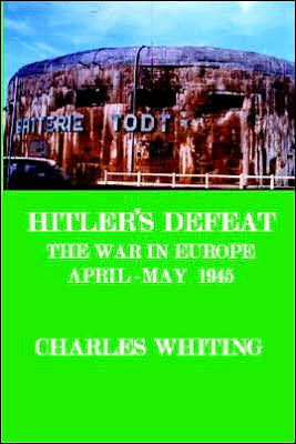 Hitler's Defeat. the War in Europe, April - May 1945