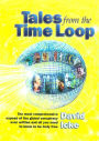 Tales from the Time Loop: The Most Comprehensive Expose of the Global Conspiracy Ever Written and All You Need to Know to Be Truly Free