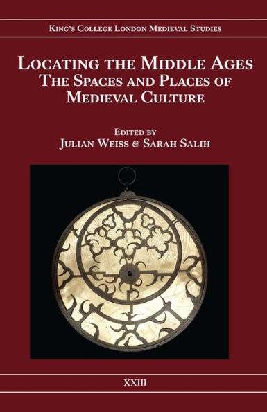 Locating the Middle Ages: The Spaces and Places of Medieval Culture