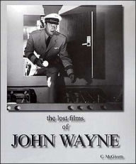 Title: Lost Films of John Wayne, Author: Carolyn McGivern