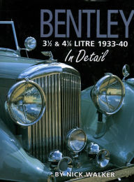 Title: Bentley 3 1/2 & 4 1/4 Litre 1933-40 In Detail, Author: Nick Walker