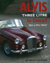 Title: Alvis Three Litre In Detail: TA21 to TF21 1950-67, Author: David Culshaw