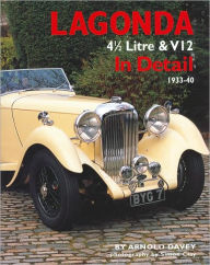 Title: Lagonda 4 1/2 Litre & V12 In Detail: 1933-1940, Author: Arnold Davey