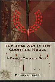 Title: The King Was in His Counting House (Barney Thomson Series #4), Author: Douglas Lindsay