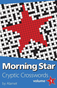 Title: Morning Star Cryptic Crosswords Volume 1, Author: Alamet