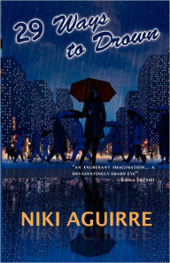 Title: 29 Ways To Drown, Author: Niki Aguirre