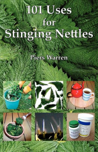 Title: 101 Uses for Stinging Nettles, Author: Piers Warren