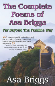 Title: The Complete Poems of Asa Briggs: Far Beyond The Pennine Way, Author: Asa Briggs