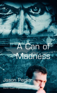 Title: A Can Of Madness, Author: Jason Pegler