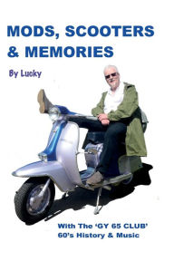 Title: Mods, Scooters & Memories: Gy 65 Club, Author: Lucky