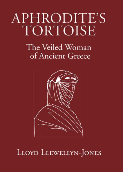 Aphrodite's Tortoise: The Veiled Woman of Ancient Greece