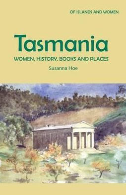 Tasmania: Women, History, Books and Places