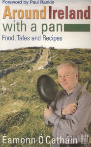 Title: Around Ireland with a Pan: Food, Tales and Recipes, Author: Eamonn O Cathain