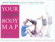 Title: Your Yoga Bodymap for Vitality: Move and Integrate Body and Mind â¿¿ Come Alive, Joint by Joint, Author: Jenny Beeken