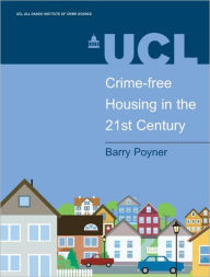 Title: Crime-free Housing in the 21st Century / Edition 1, Author: Barry Poyner
