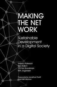 Title: Making the Net Work: Sustainable Development in a Digital Society, Author: Vidhya Alakeson