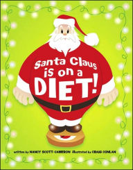 Title: Santa Claus Is on a Diet!, Author: Nancy Scott-Cameron