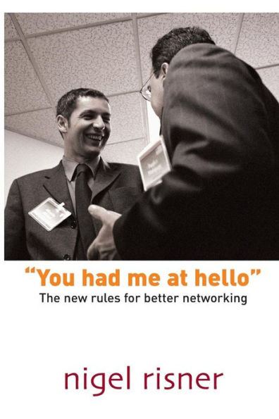 You had me at hello: The new rules for better networking