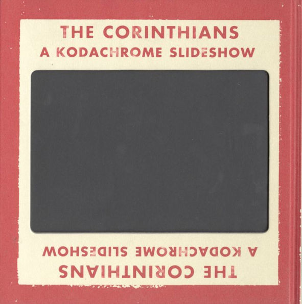 Ed Jones and Timothy Prus: The Corinthians: A Kodachrome Slideshow