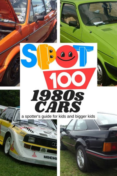 Spot 100 1980s Cars: A Spotter's Guide for kids and bigger kids