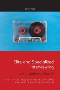 Title: Elite and Specialized Interviewing, Author: Lewis Anthony Dexter