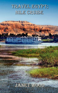 Title: Travel Egypt; Nile Cruise, Author: Janet Wood