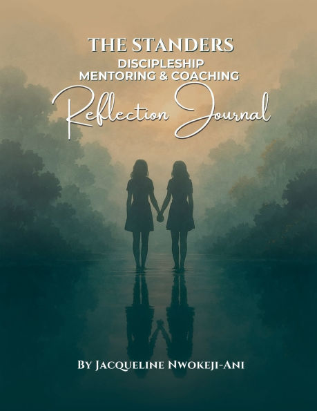 THE STANDERS REFLECTION JOURNAL: Discipleship, Mentoring & Coaching Workbook Companion