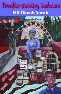 Trouble-Making Judaism