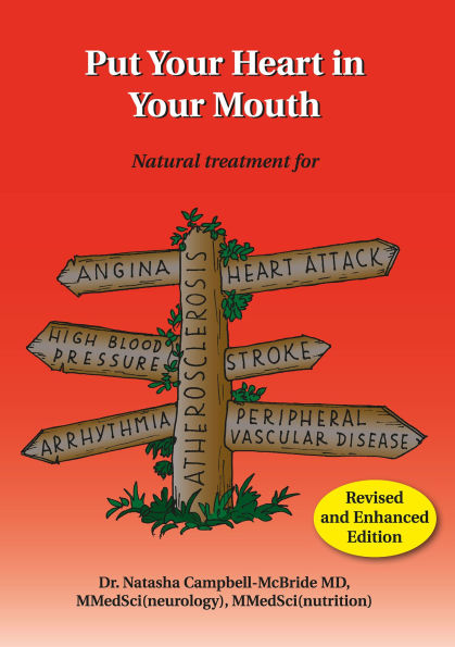 Put Your Heart Mouth: Natural Treatment for Atherosclerosis, Angina, Attack, High Blood Pressure, Stroke, Arrhythmia, Peripheral Vascular Disease