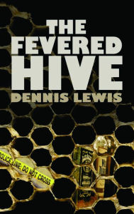 Title: The Fevered Hive, Author: Dennis Lewis